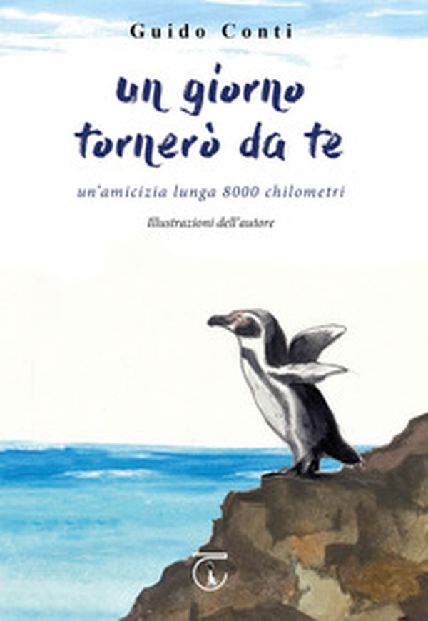 Un giorno tornerò da te. Un'amicizia lunga 8000 chilometri - Librerie.coop Un giorno tornerò da te. Un'amicizia lunga 8000 chilometri - Librerie.coop