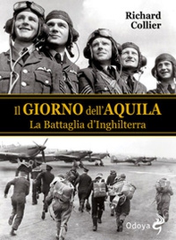 Il giorno dell'aquila. La battaglia d'Inghilterra - Librerie.coop
