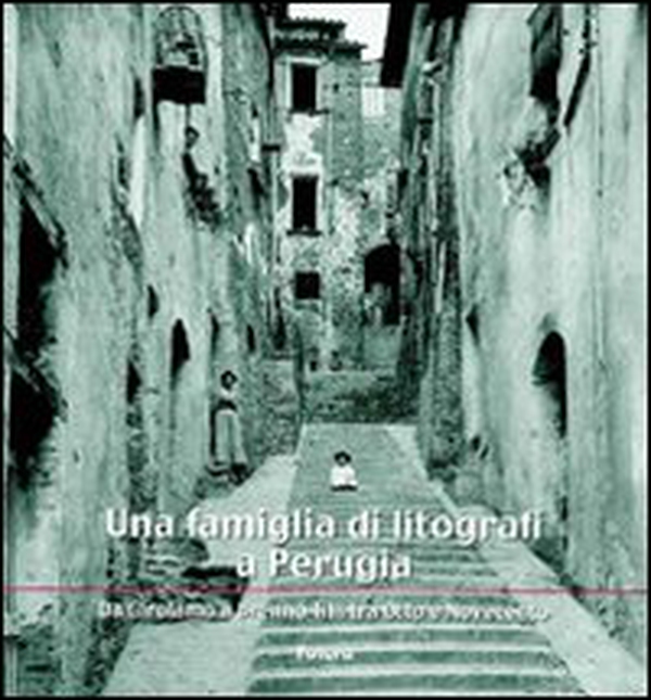 Una famiglia di litografi a Perugia «da Girolamo a Brenno Tilli tra Otto e Novecento» - Librerie.coop Una famiglia di litografi a Perugia «da Girolamo a Brenno Tilli tra Otto e Novecento» - Librerie.coop