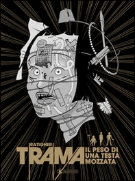 Trama. Il peso di una testa mozzata - Librerie.coop