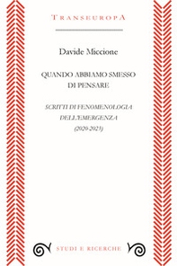 Quando abbiamo smesso di pensare. Scritti di fenomenologia dell'emergenza (2020-2023) - Librerie.coop