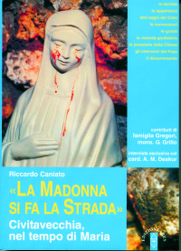 «La Madonna si fa la strada». Civitavecchia, nel tempo di Maria - Librerie.coop «La Madonna si fa la strada». Civitavecchia, nel tempo di Maria - Librerie.coop
