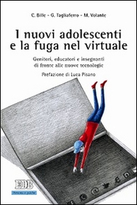 I nuovi adolescenti e la fuga nel virtuale. Genitori, educatori e insegnanti di fronte alle nuove tecnologie - Librerie.coop