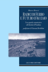 Radici di ferro e futuro d’acciaio - Librerie.coop Radici di ferro e futuro d’acciaio - Librerie.coop