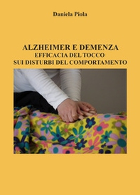 Alzheimer e demenza. Efficacia del tocco sui disturbi del comportamento - Librerie.coop