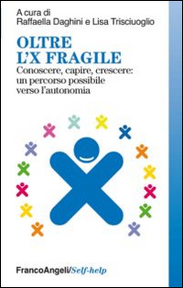 Oltre l'X fragile. Conoscere, capire, crescere: un percorso possibile verso l'autonomia - Librerie.coop Oltre l'X fragile. Conoscere, capire, crescere: un percorso possibile verso l'autonomia - Librerie.coop