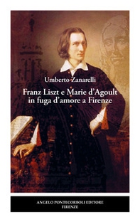 Franz Liszt e Marie d'Agoult in fuga d'amore a Firenze - Librerie.coop