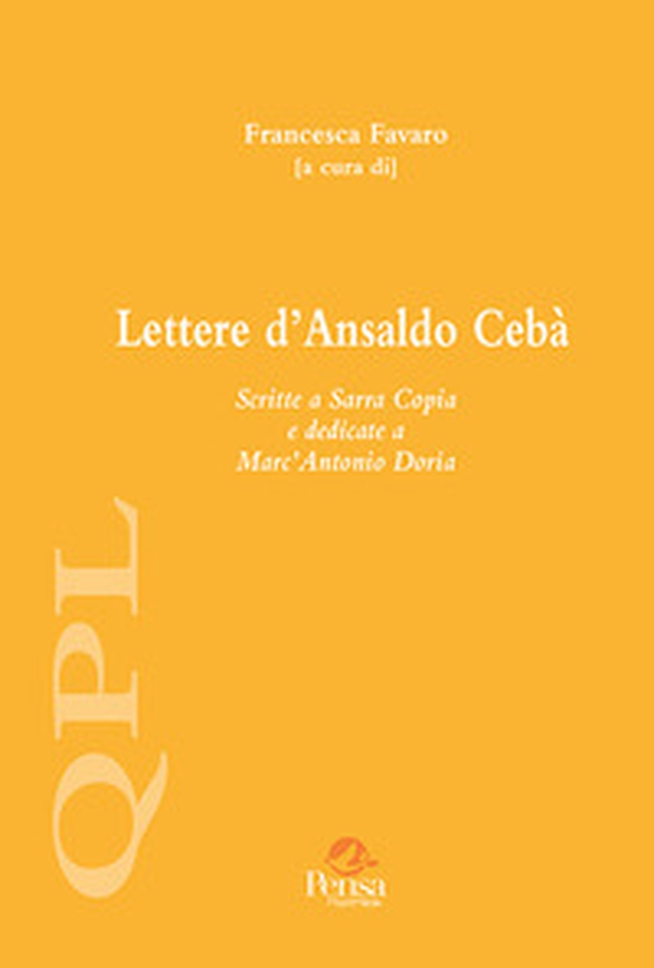 Lettere d'Ansaldo Cebà. Scritte a Sarra Copia e dedicate a Marc'Antonio Doria - Librerie.coop Lettere d'Ansaldo Cebà. Scritte a Sarra Copia e dedicate a Marc'Antonio Doria - Librerie.coop