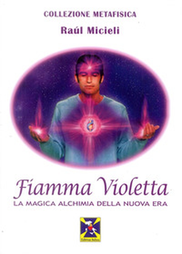 Fiamma violetta. La magica alchimia della Nuova Era - Librerie.coop Fiamma violetta. La magica alchimia della Nuova Era - Librerie.coop