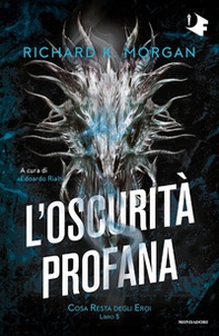 L'oscurità profana. Cosa resta degli eroi - Vol. 3 - Librerie.coop L'oscurità profana. Cosa resta degli eroi - Vol. 3 - Librerie.coop