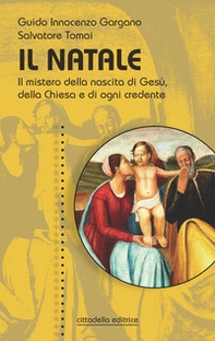 Il Natale. Il mistero della nascita di Gesù, della Chiesa e di ogni credente - Librerie.coop