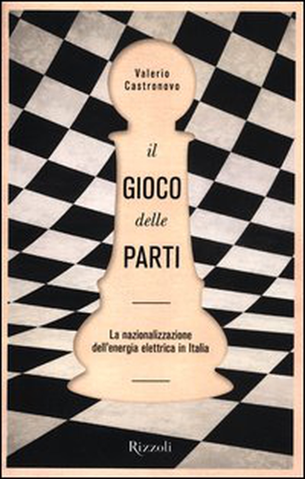 Il gioco delle parti. La nazionalizzazione dell'energia elettrica in Italia - Librerie.coop Il gioco delle parti. La nazionalizzazione dell'energia elettrica in Italia - Librerie.coop