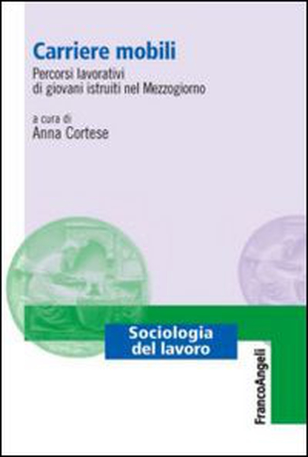 Carriere mobili. Percorsi lavorativi di giovani istruiti nel Mezzogiorno - Librerie.coop Carriere mobili. Percorsi lavorativi di giovani istruiti nel Mezzogiorno - Librerie.coop