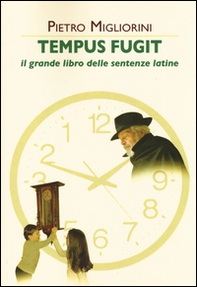 Tempus fugit. Il grande libro delle sentenze latine - Librerie.coop