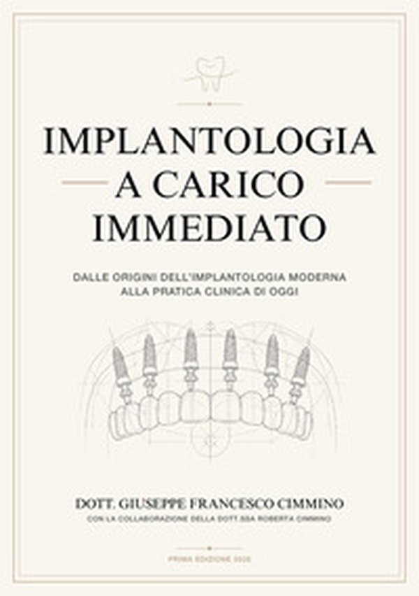 Implantologia a carico immediato. Dalle origini dell'implantologia moderna alla pratica clinica di oggi - Librerie.coop