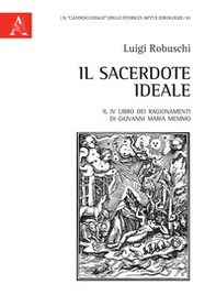 Il sacerdote ideale. Il IV libro dei Ragionamenti di Giovanni Maria Memmo - Librerie.coop