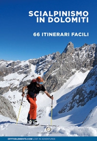 Scialpinismo in Dolomiti. 66 itinerari facili. Trentino Alto Adige Veneto Friuli - Librerie.coop