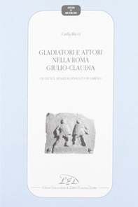 Gladiatori e attori nell Roma giulio-claudia. Studio sul Senatoconsulto di Larino - Librerie.coop