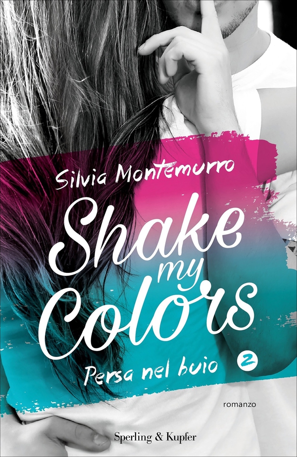 Shake my colors - 2. Persa nel buio - Librerie.coop Shake my colors - 2. Persa nel buio - Librerie.coop