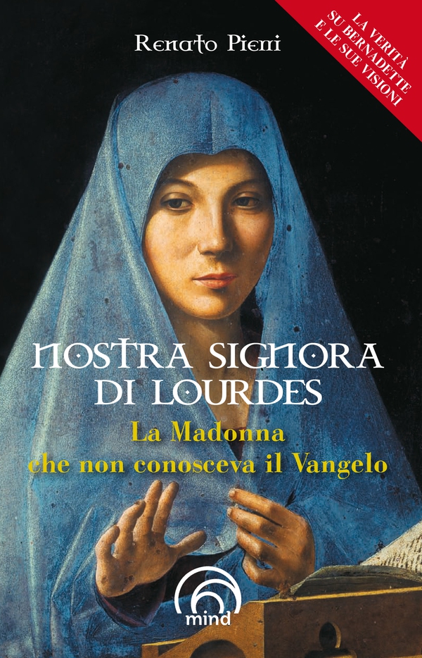 Nostra signora di Lourdes. La Madonna che non conosceva il Vangelo - Librerie.coop