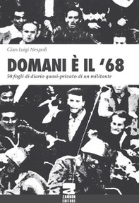 Domani è il '68. 50 fogli di diario quasi-privato di un militante - Librerie.coop