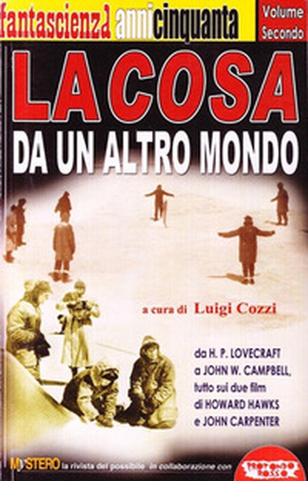 La cosa da un altro mondo. Da H. P. Lovecraft a John W. Campbell, tutto sui due film di Howard Hawks e John Carpenter - Librerie.coop La cosa da un altro mondo. Da H. P. Lovecraft a John W. Campbell, tutto sui due film di Howard Hawks e John Carpenter - Librerie.coop