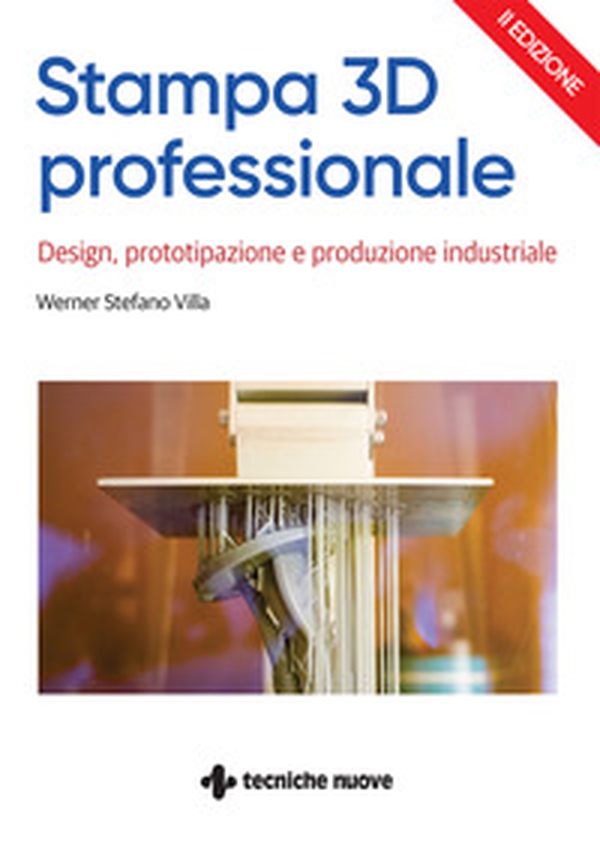 Stampa 3D professionale. Design, prototipazione e produzione industriale - Librerie.coop Stampa 3D professionale. Design, prototipazione e produzione industriale - Librerie.coop