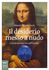 Il desiderio messo a nudo. Conversazioni con Jeff Koons - Librerie.coop Il desiderio messo a nudo. Conversazioni con Jeff Koons - Librerie.coop