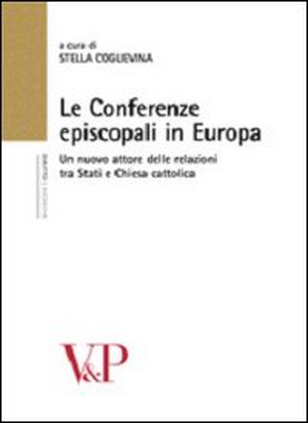 Le conferenze episcopali in Europa. Un nuovo attore delle relazioni tra stati e Chiesa cattolica - Librerie.coop Le conferenze episcopali in Europa. Un nuovo attore delle relazioni tra stati e Chiesa cattolica - Librerie.coop