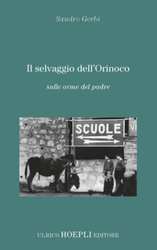 Il selvaggio dell'Orinoco. Sulle orme del padre - Librerie.coop Il selvaggio dell'Orinoco. Sulle orme del padre - Librerie.coop