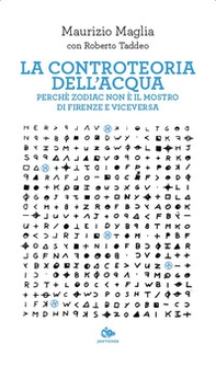 La controteoria dell'acqua. Perché Zodiac non è il Mostro di Firenze e viceversa - Librerie.coop