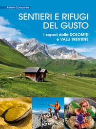 Sentieri e rifugi del gusto. I sapori delle Dolomiti e Valli Trentine - Librerie.coop