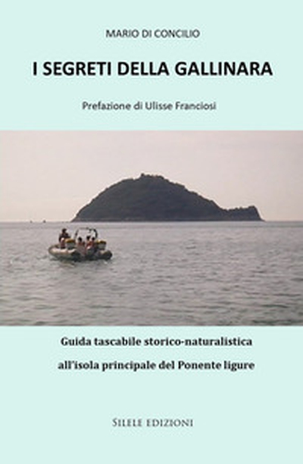 I segreti della Gallinara. Guida tascabile storico-naturalistica all'isola principale del Ponente ligure - Librerie.coop I segreti della Gallinara. Guida tascabile storico-naturalistica all'isola principale del Ponente ligure - Librerie.coop