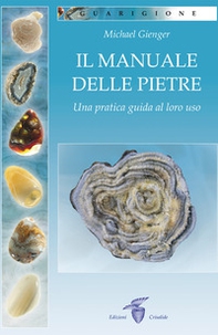 Il manuale delle pietre. Una pratica guida al loro uso - Librerie.coop