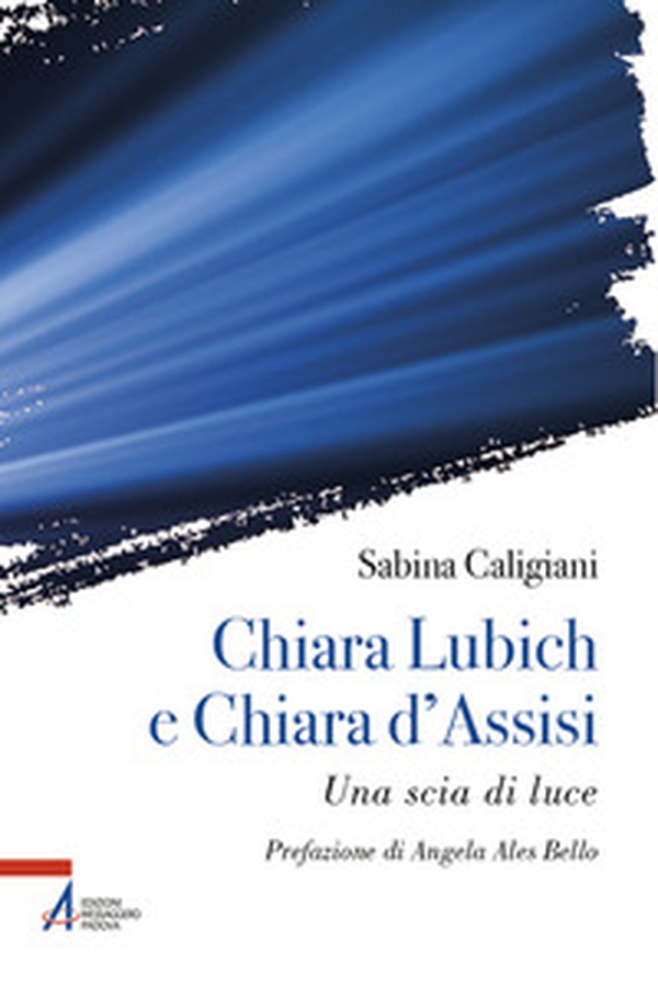Chiara Lubich e Chiara d'Assisi. Una scia di luce - Librerie.coop Chiara Lubich e Chiara d'Assisi. Una scia di luce - Librerie.coop