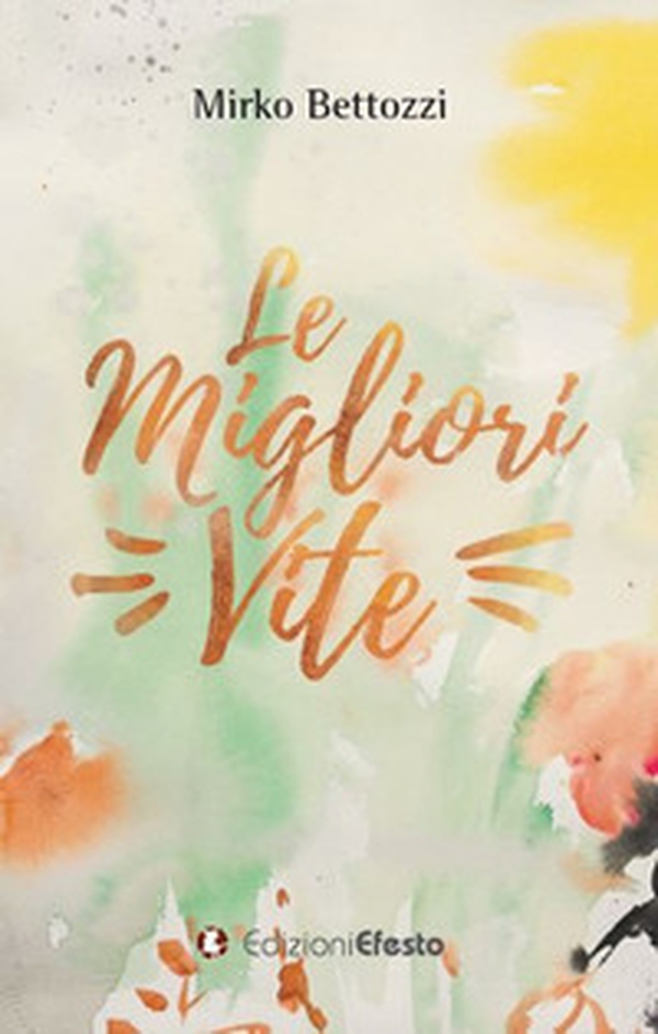 Le migliori vite - Librerie.coop Le migliori vite - Librerie.coop