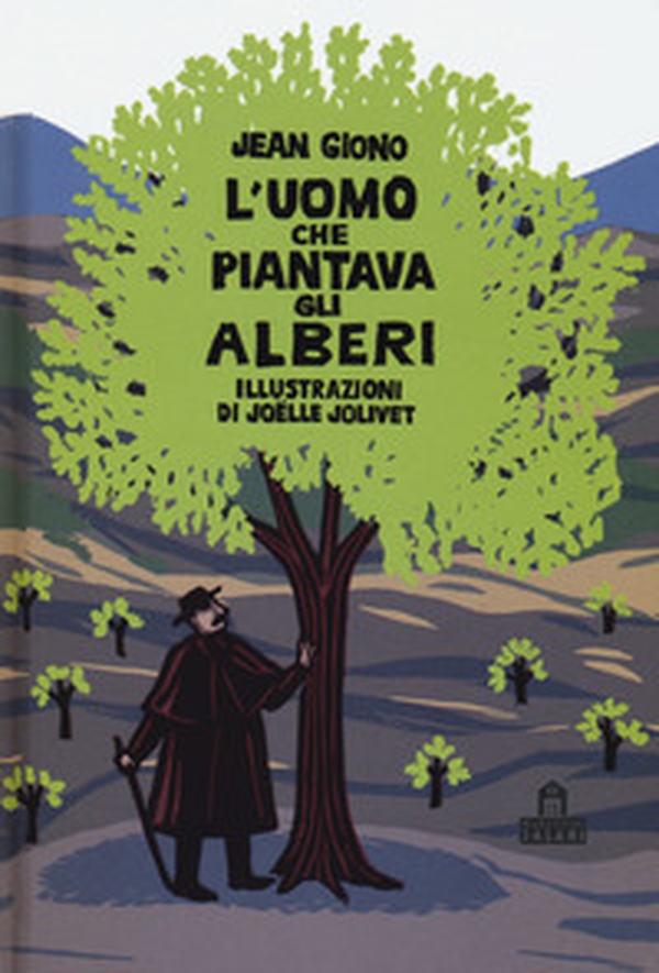 L'uomo che piantava gli alberi. Libro pop-up - Librerie.coop L'uomo che piantava gli alberi. Libro pop-up - Librerie.coop