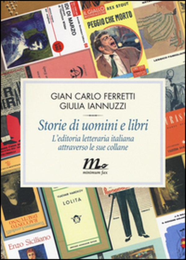 Storie di uomini e libri. L'editoria letteraria italiana attraverso le sue collane - Librerie.coop Storie di uomini e libri. L'editoria letteraria italiana attraverso le sue collane - Librerie.coop