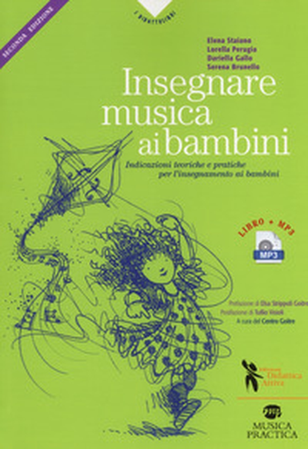 Insegnare musica ai bambini. Indicazioni teoriche e pratiche per l'insegnamento ai bambini della prima e seconda infanzia - Librerie.coop