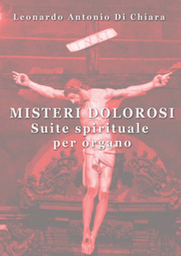 Misteri dolorosi. Suite spirituale per organo - Librerie.coop Misteri dolorosi. Suite spirituale per organo - Librerie.coop