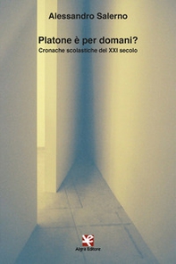 Platone è per domani? Cronache scolastiche del XXI secolo - Librerie.coop Platone è per domani? Cronache scolastiche del XXI secolo - Librerie.coop