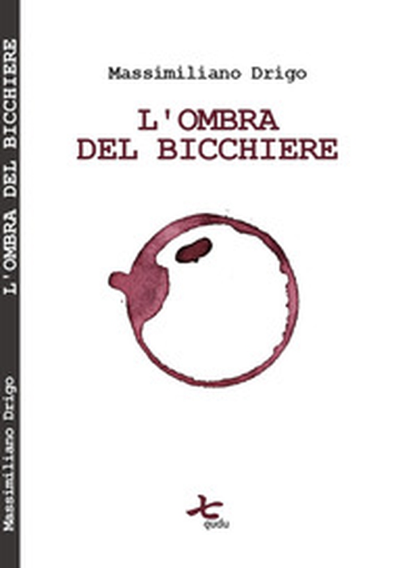 L'ombra del bicchiere - Librerie.coop L'ombra del bicchiere - Librerie.coop