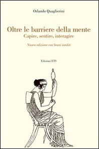 Oltre le barriere della mente. Capire, sentire, interagire - Librerie.coop