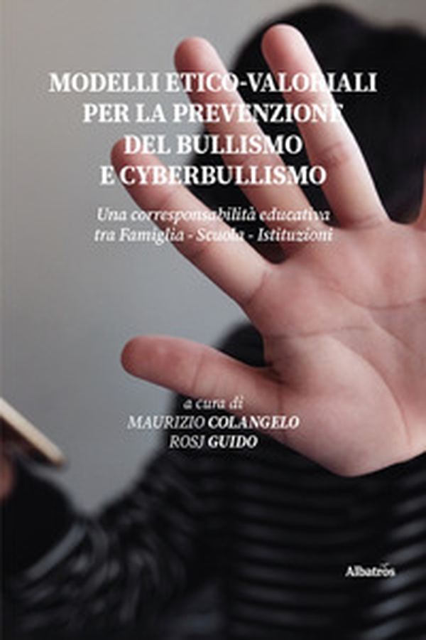 Modelli etico-valoriali per la prevenzione del bullismo e cyberbullismo. Una corresponsabilità educativa tra famiglia - scuola - istituzioni - Librerie.coop Modelli etico-valoriali per la prevenzione del bullismo e cyberbullismo. Una corresponsabilità educativa tra famiglia - scuola - istituzioni - Librerie.coop