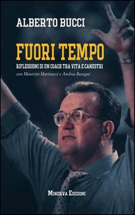 Fuori tempo. Riflessioni di un coach tra vita e canestri - Librerie.coop