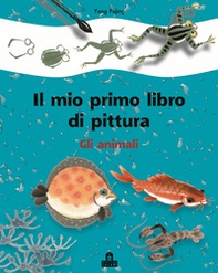 Gli animali. Il mio primo libro di pittura - Librerie.coop