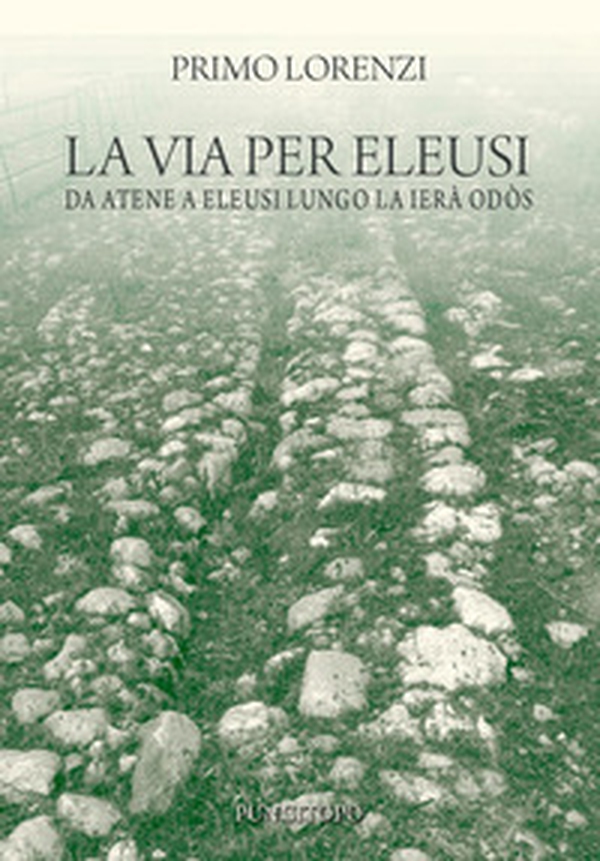 La via per Eleusi - Librerie.coop La via per Eleusi - Librerie.coop