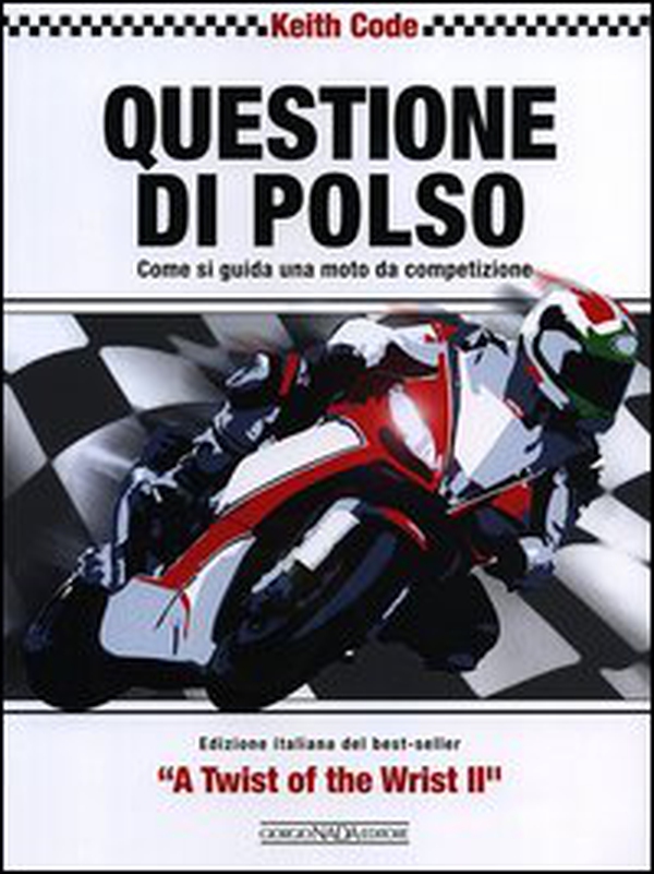 Questione di polso. Come si guida una moto da competizione - Librerie.coop Questione di polso. Come si guida una moto da competizione - Librerie.coop