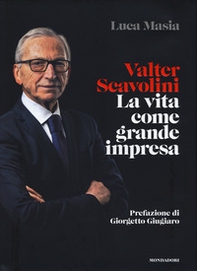 Valter Scavolini. La vita come grande impresa - Librerie.coop Valter Scavolini. La vita come grande impresa - Librerie.coop