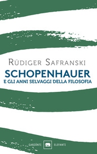 Schopenhauer e gli anni selvaggi della filosofia - Librerie.coop